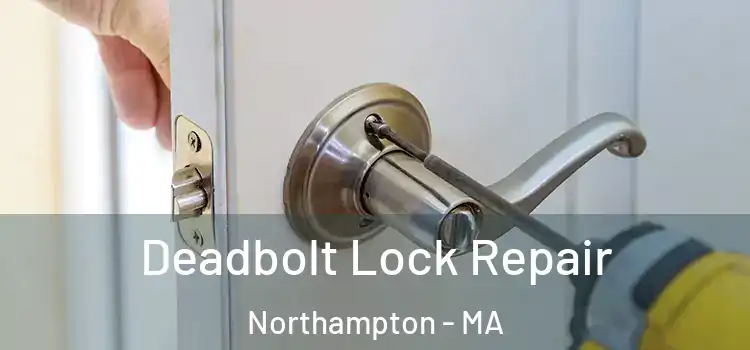 Deadbolt Lock Repair Northampton - MA