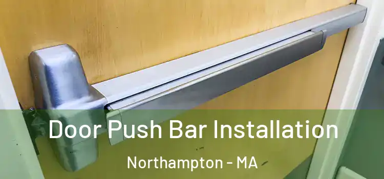 Door Push Bar Installation Northampton - MA