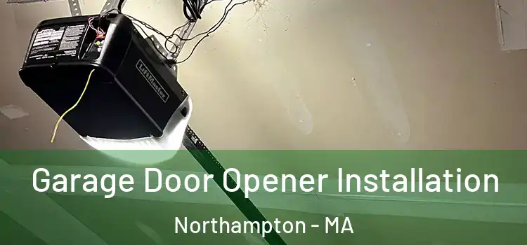  Garage Door Opener Installation Northampton - MA