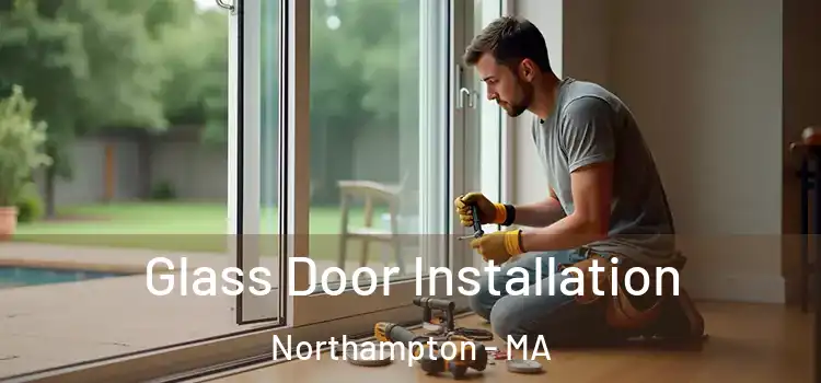 Glass Door Installation Northampton - MA