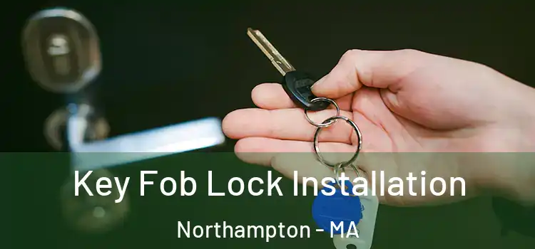 Key Fob Lock Installation Northampton - MA