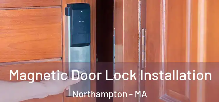  Magnetic Door Lock Installation Northampton - MA