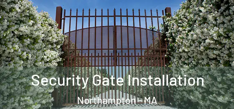 Security Gate Installation Northampton - MA