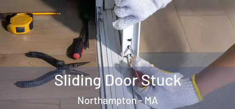  Sliding Door Stuck Northampton - MA